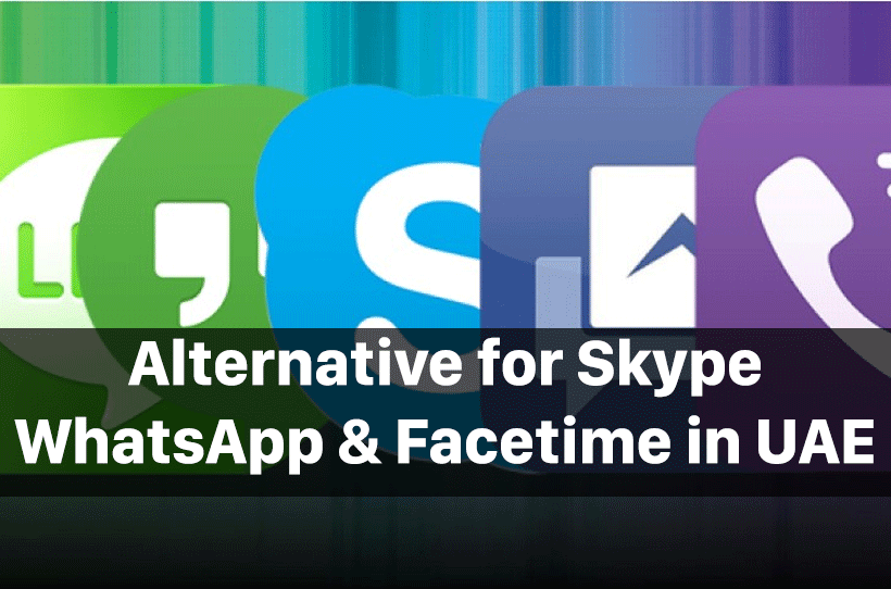 Alternative for Skype WhatsApp & Facetime in UAE